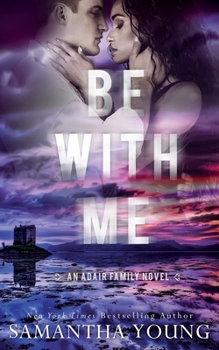 Be With Me - Book #4 of the Adair Family