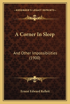 Paperback A Corner In Sleep: And Other Impossibilities (1900) Book