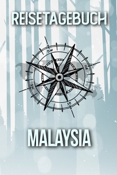 Reisetagebuch Malaysia: Reisejournal für den Urlaub - inkl. Packliste | Erinnerungsbuch für Sehenswürdigkeiten & Ausflüge | Notizbuch als Geschenk, Abschiedsgeschenk (German Edition)