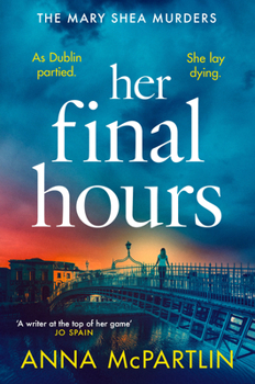 Her Final Hours: An unputdownable Irish crime novel from the international bestselling author (Mary Shea Murders)