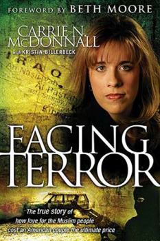 Hardcover Facing Terror: The True Story of How an American Couple Paid the Ultimate Price Because of Their Love of Muslim People Book