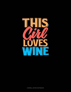This Girl Loves Wine: Cornell Notes Notebook