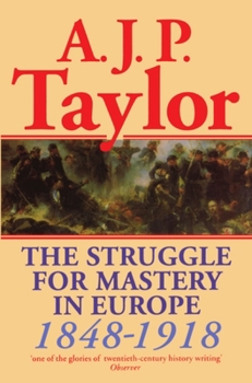 Paperback The Struggle for Mastery in Europe: 1848-1918 Book