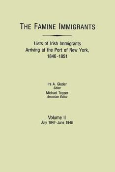 Paperback Famine Immigrants. Lists of Irish Immigrants Arriving at the Port of New York, 1846-1851. Volume II, July 1847-June 1848 Book