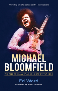 Paperback Michael Bloomfield: The Rise and Fall of an American Guitar Hero Book