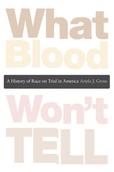 Paperback What Blood Won't Tell: A History of Race on Trial in America Book