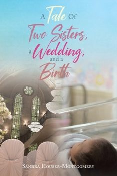 Paperback A Tale Of Two Sisters, a Wedding, and a Birth Book