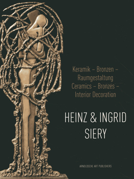 Hardcover Heinz & Ingrid Siery: Keramik - Bronzen - Raumgestaltung: Ein Leben Mit Der Kunst/Ceramics - Bronzes - Interior Decoration: A Life with Art Book