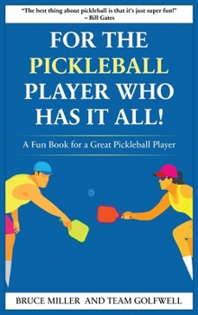 Hardcover For a Pickleball Player Who Has It All: A Fun Book for a Great Pickleball Player Book