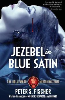 Jezebel in Blue Satin: The Hollywood Murder Mysteries Book One - Book #1 of the Hollywood Murder Mysteries