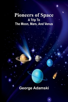 Pioneers of space: A trip to the Moon, Mars, and Venus
