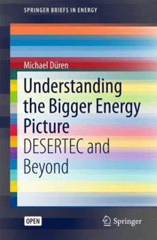 Paperback Understanding the Bigger Energy Picture: Desertec and Beyond Book