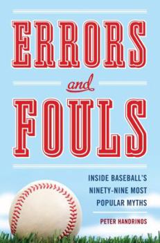 Hardcover Errors and Fouls: Inside Baseball's Ninety-Nine Most Popular Myths Book