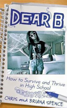 Paperback Dear B: How to Survive and Thrive in High School Book