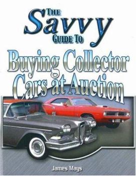 Paperback Savvy Guide to Buying Collector Cars at Auction Book