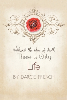Paperback Without the Idea of Death: There Is Only Life Book