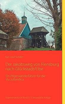 Der Jakobsweg:  Von Flensburg Nach Glückstadt/Elbe