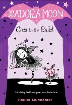 Isadora Moon Goes to the Ballet - Book #4 of the Isadora Moon