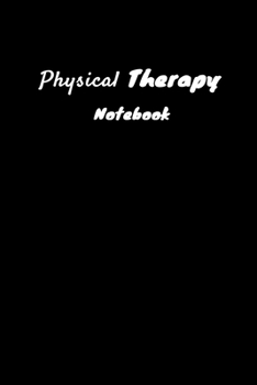 Paperback Physical Therapy Notebook: Physical Therapist Notebook, Journal Or Diary To Write In - Perfect Thanksgiving Birthday Appreciation Gift Ideas For Book