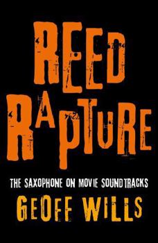 Paperback Reed Rapture: The Saxophone on Movie Soundtracks Book