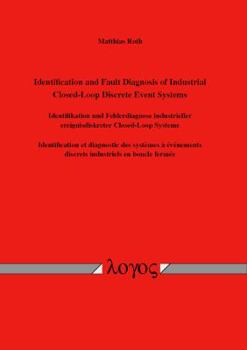 Paperback Identification and Fault Diagnosis of Industrial Closed-Loop Discrete Event Systems: Identifikation Und Fehlerdiagnose Industrieller Ereignisdiskreter Book