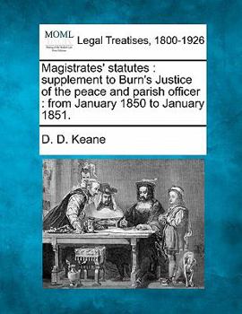 Magistrates' statutes: supplement to Burn's Justice of the peace and parish officer : from January 1850 to January 1851.