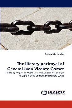 Paperback The literary portrayal of General Juan Vicente Gomez Book