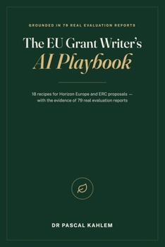 The EU Grant Writer's AI Playbook: 18 recipes for Horizon Europe and ERC proposals — with the evidence of 70+ real evaluation reports