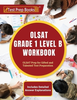 Paperback OLSAT Grade 1 Level B Workbook: OLSAT Prep for Gifted and Talented Test Preparation [Includes Detailed Answer Explanations] Book