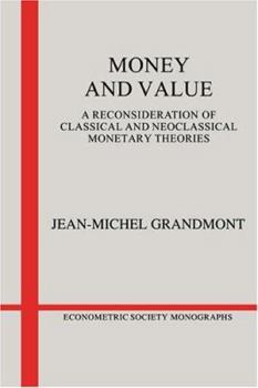 Hardcover Money and Value: A Reconsideration of Classical and Neoclassical Monetary Economics (Econometric Society Monographs, Series Number 5) Book