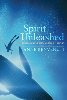 Hardcover Spirit Unleashed: Reimagining Human-Animal Relations Book