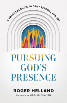 Paperback Pursuing God's Presence: A Practical Guide to Daily Renewal and Joy Book