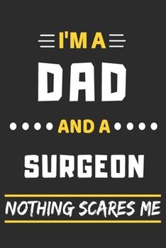 Paperback I'm A Dad And A Surgeon Nothing Scares Me: lined notebook, funny gift for fathers Book