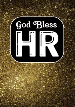 God Bless HR: Coworker Notebook, Sarcastic Humor, Funny Gag Gift Work, Boss, Colleague, Employee, HR, Office Journal (employee appreciation gifts)