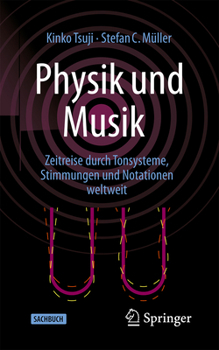 Paperback Physik Und Musik: Zeitreise Durch Tonsysteme, Stimmungen Und Notationen Weltweit [German] Book