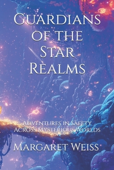 Paperback Guardians of the Star Realms: A Quest to Protect Yourself in a Universe of Secrets: Adventures in Safety Across Mysterious Worlds Book