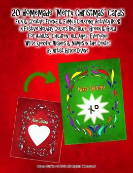 20 Homemade "Merry Christmas" Cards Fun & Creative Friend & Family Coloring Activity Book in Festive Holiday Colors Red, Blue, Green & Gold For Adults, Children, All Ages, Everyone: Write Specific Wis