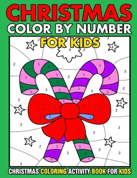 Christmas Color By Number Christmas Coloring activity book For Kids: Christmas Color By Number Children’s Christmas Gift or Present for Toddlers & ... Claus, Elf Snowmen, Christmas Tree & More!