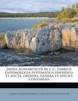 Paperback Index Alphabeticus in J. C. Fabricii Entomologia Systematica Emendata Et Aucta, Ordines, Genera Et Species Contimens [Latin] Book