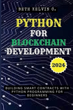 Paperback Python for Blockchain Development 2024: Building Smart Contracts with Python Programming for Beginners Book