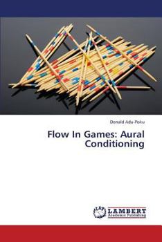 Paperback Flow in Games: Aural Conditioning Book