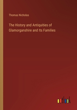 Paperback The History and Antiquities of Glamorganshire and Its Families Book