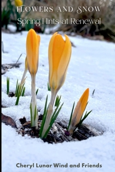 Flowers and Snow: Spring Hints at Renewal