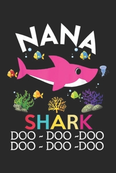 Nana Shark doo doo doo doo doo doo: Nana Shark Mothers Day Gift Idea For Mother Wife Tshir Journal/Notebook Blank Lined Ruled 6x9 100 Pages
