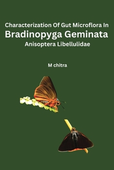 Paperback Characterization Of Gut Microflora In Bradinopyga Geminata Anisoptera Libellulidae [Large Print] Book