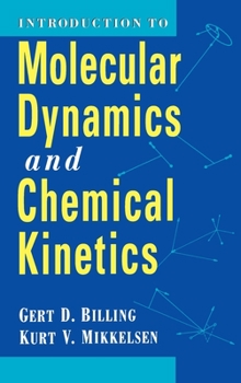 Hardcover Introduction to Molecular Dynamics and Chemical Kinetics Book
