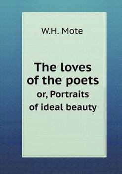 Paperback The loves of the poets or, Portraits of ideal beauty Book