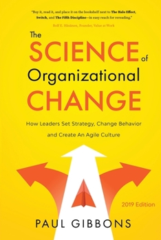 Paperback The Science of Organizational Change: How Leaders Set Strategy, Change Behavior, and Create an Agile Culture Book