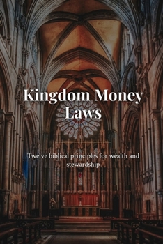 Paperback Kingdom Money Laws: Twelve Biblical Principles for Wealth and Stewardship Book
