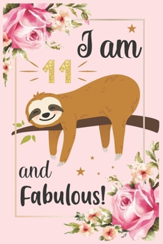 Paperback I am 11 and fabulous: This Sloth Journal Gift for Birthday Party.120 pages Lined Journal Book